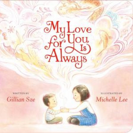 My Love for You Is Always by Gillian Sze