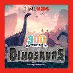 TIME for Kids 300 Fantastic Facts Dinosaurs