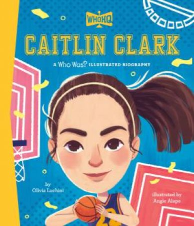 Caitlin Clark: A Who Was? Illustrated Biography by Olivia;Alape, Angie Luchini