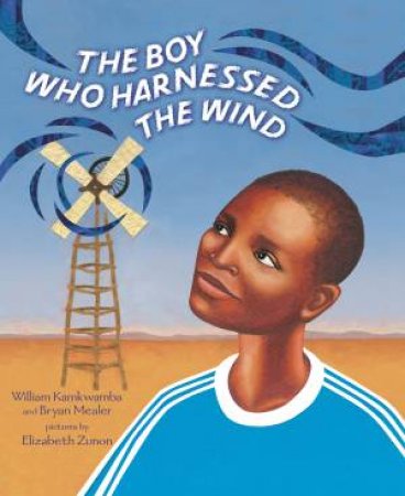 The Boy Who Harnessed the Wind by William Kamkwamba