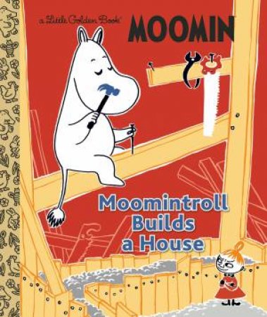 Moomintroll Builds a House (Moomin) by Golden;Books, Golden Books