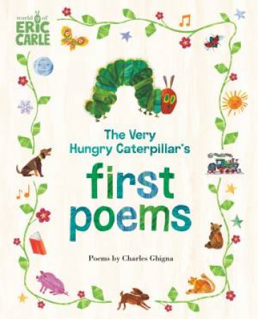 The Very Hungry Caterpillar's First Poems by Charles Ghigna & Eric Carle