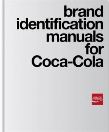 Brand Identification Manuals for Coca-Cola by Rapha Abreu & Sue Murphy