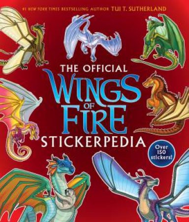 The Official Wings of Fire: Stickerpedia (Over 150 Stickers!) by Tui,T Sutherland & Brianna Walsh