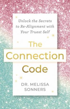 The Connection Code by Dr. Melissa Sonners