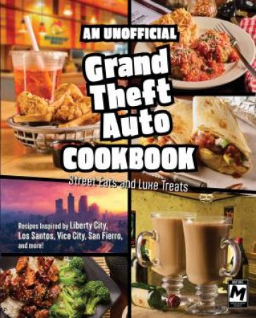 An Unofficial Grand Theft Auto Cookbook by Jarrett Melendez
