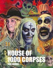 Rob Zombies House of 1000 Corpses