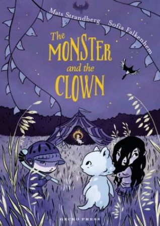 The Monster and the Clown by Mats Strandberg & Sofia Falkenhem