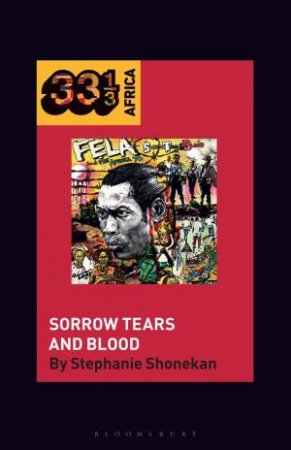 Fela Anikulapo-Kuti’s Sorrow Tears and Blood by Stephanie Shonekan