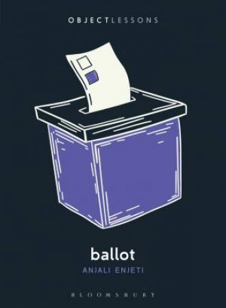 Ballot by Anjali Enjeti & Christopher Schaberg & Ian Bogost
