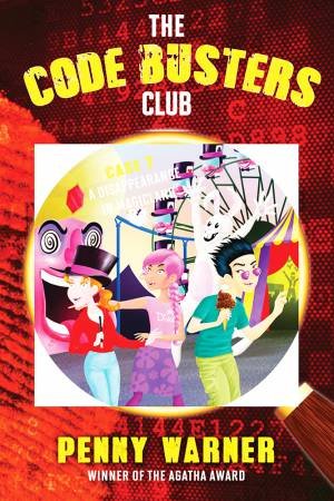 The Code Busters Club: A Disappearance in Magicland by Penny Warner