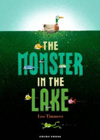 The Monster in the Lake by Leo Timmers & Leo Timmers