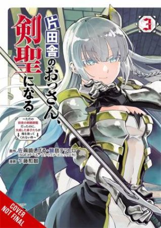From Old Country Bumpkin to Master Swordsman, Vol. 3 by Shigeru Sagazaki & Tetsuhiro Nabeshima & Kazuki Sato & Matthew Alberts