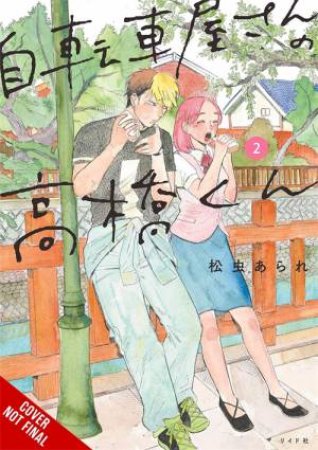 Takahashi from the Bike Shop, Vol. 2 by ARARE MATSUMUSHI & Giuseppe di Martino & Rochelle Gancio