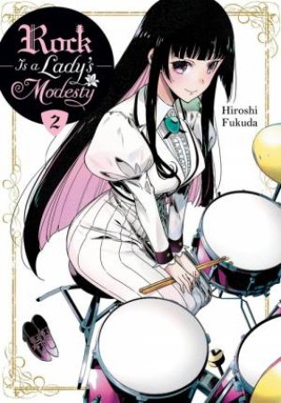 Rock Is a Lady's Modesty, Vol. 2 by Hiroshi Fukuda & Ajani Oloye
