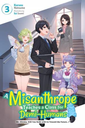 A Misanthrope Teaches a Class for Demi-Humans, Vol. 3 by Kurusu Natsume & airco