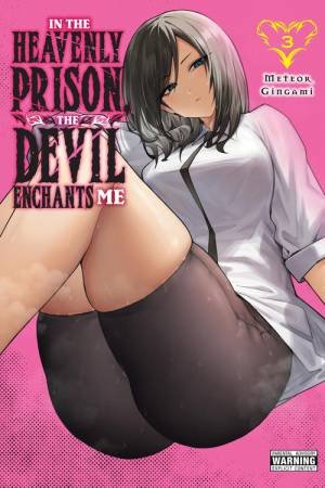 In the Heavenly Prison, the Devil Enchants Me, Vol. 3 by Meteor Gingami & Andrew Hodgson