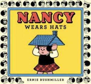 Nancy Wears Hats (Ernie Bushmiller's Nancy) by Ernie Bushmiller
