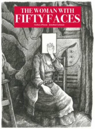 The Woman With Fifty Faces by Jon Lackman & Zachary J. Pinson