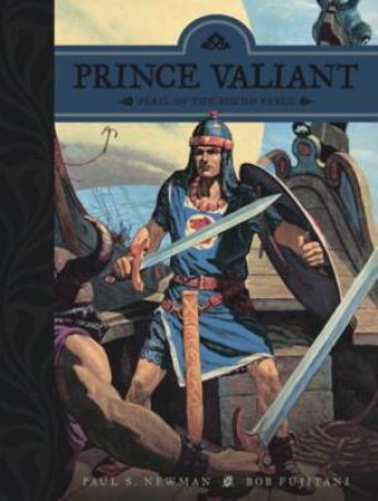 Prince Valiant: Peril of the Round Table by Paul S. Newman & Bob Fujitani