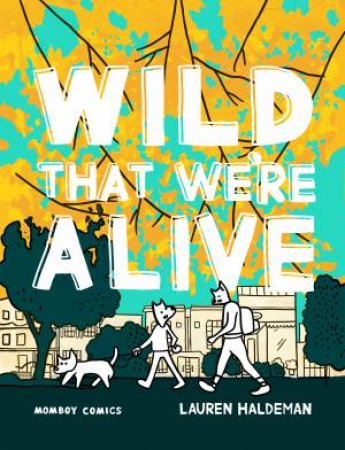 Wild That We're Alive by Lauren Haldeman