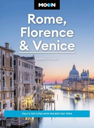 Moon Rome, Florence & Venice by Alexei J. Cohen