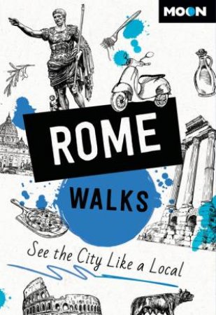 Moon Rome Walks by Moon Travel Guides
