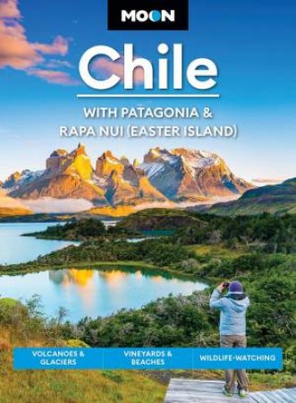 Moon Chile: With Patagonia & Rapa Nui (Easter Island) 2nd Edition by Steph Dyson