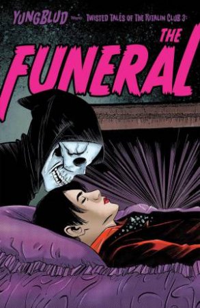 YUNGBLUD: The Funeral by YUNGBLUD & Ryan O'Sullivan & Lauryn Ipsum & Various & Jasminne Saravia & Josh Frankel