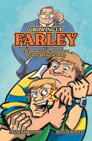 Growing Up Farley A Chris Farley Story by Chris Farley & Kevin Farley