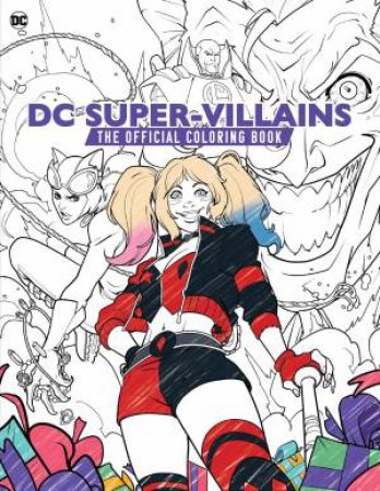 DC Super-Villains: The Official Coloring Book by Insight Editions & Ze Carlos