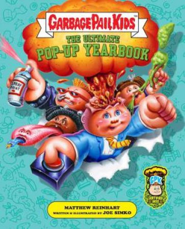 Garbage Pail Kids: The Ultimate Pop-Up Yearbook by Insight Editions