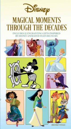 Disney: Magical Moments Through the Decades by Insight Editions & Brooke Vitale