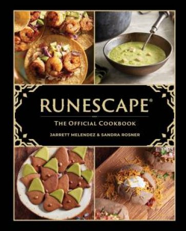 RuneScape: The Official Cookbook by Sandra Rosner & Jarrett Melendez