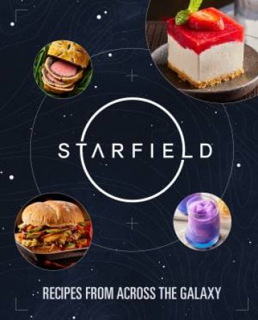 Starfield: The Official Cookbook by Cassandra Reeder & Jim Festante