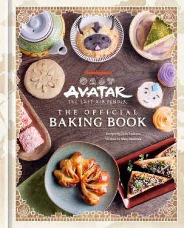 Avatar: The Last Airbender: The Official Baking Book by Jenn Fujikawa & Marc Sumerak