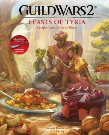 Feasts of Tyria by Victoria Rosenthal & Erin Kwong