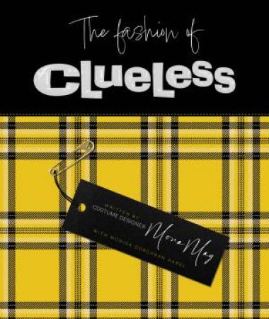 The Fashion of Clueless by Mona May & Monica Corcoran Harel