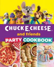 Chuck E Cheese and Friends Party Cookbook