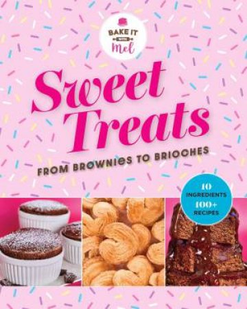 Sweet Treats from Brownies to Brioche by Mel Asseraf