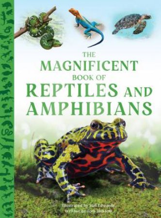 The Magnificent Book of Reptiles and Amphibians by Tom Jackson & Mat Edwards