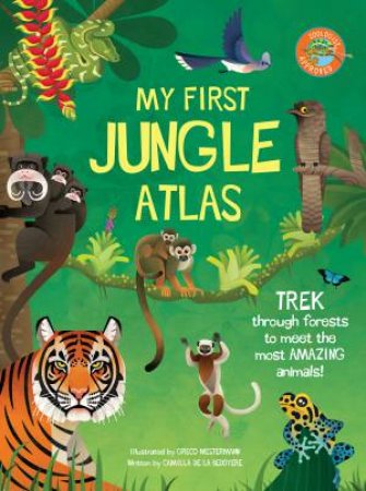 My First Jungle Atlas by Camilla de la Bedoyere & Greco Westermann