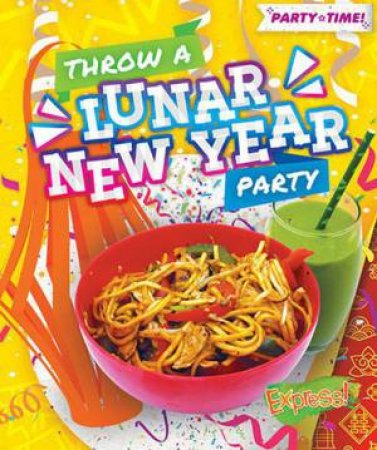 Party Time: Throw A Lunar New Year Party
