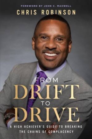 From Drift to Drive by Chris Robinson & John C. Maxwell