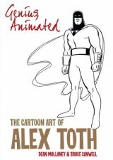 Genius Animated The Cartoon Art of Alex Toth