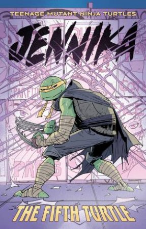 Teenage Mutant Ninja Turtles: Jennika--The Fifth Turtle by Ronda Pattison & Brahm Revel & Tom Waltz