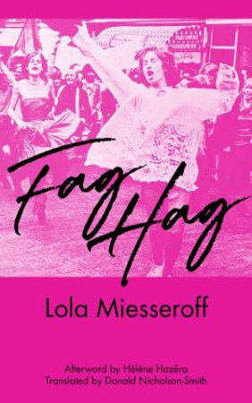 Fag Hag by Lola Miesseroff & Donald Nicholson-Smith & Hélène Hazéra