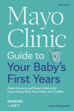 Mayo Clinic Guide to Your Babys First Years 3rd Edition