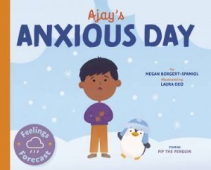 Ajay's Anxious Day by Megan Borgert-Spaniol & Laura Deo