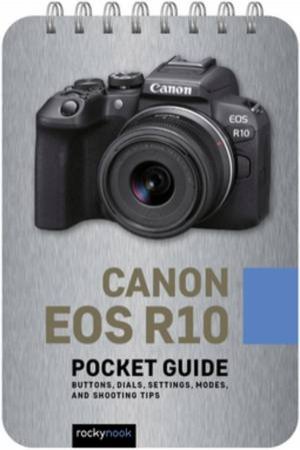 Canon EOS R10: Pocket Guide by Rocky Nook